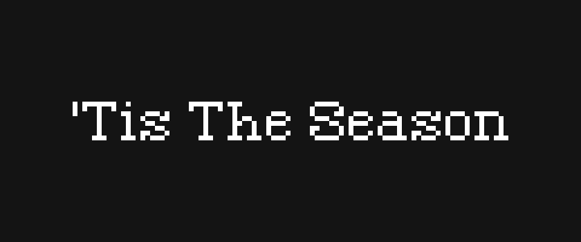 'Tis The Season - 10x10 Pixel Font