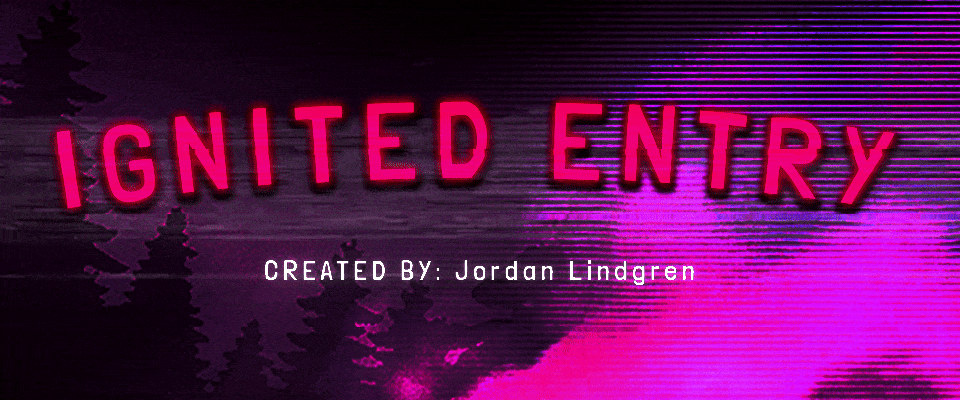 Ignited Entry
