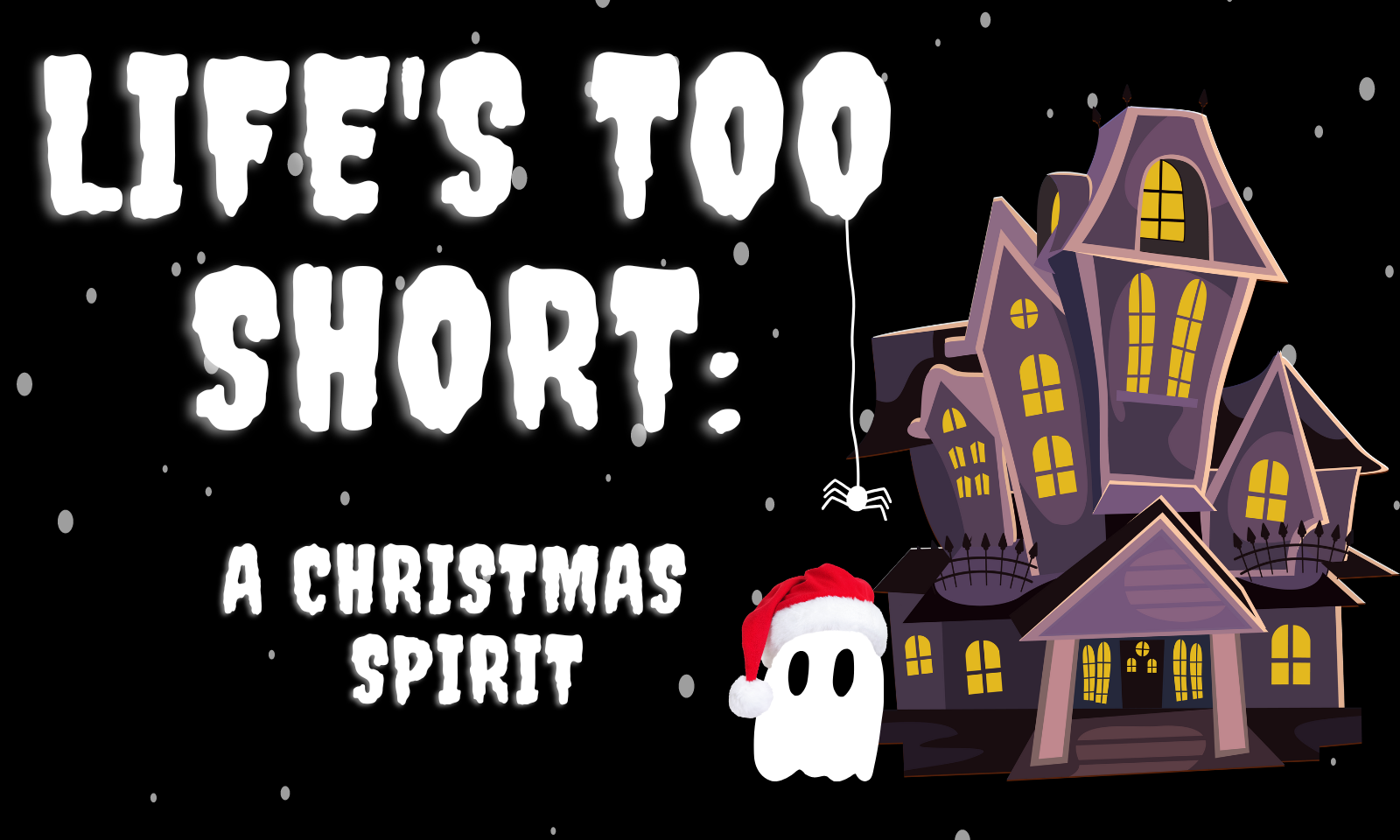 Life's Too Short: A Christmas Spirit (Playdate)